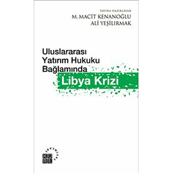 Uluslararası Yatırım Hukuku Bağlamında Libya Krizi