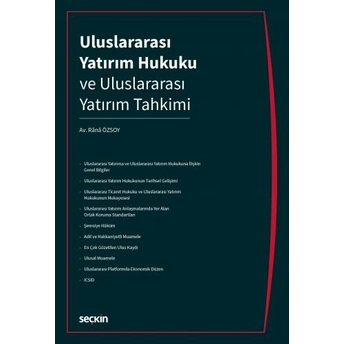 Uluslararası Yatırım Hukuku Ve Uluslararası Yatırım Tahkimi Rânâ Özsoy