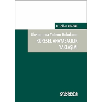 Uluslararası Yatırım Hukukuna Küresel Anayasacılık Yaklaşımı