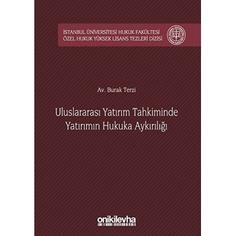 Uluslararası Yatırım Tahkiminde Yatırımın Hukuka Aykırılığı - Burak Terzi