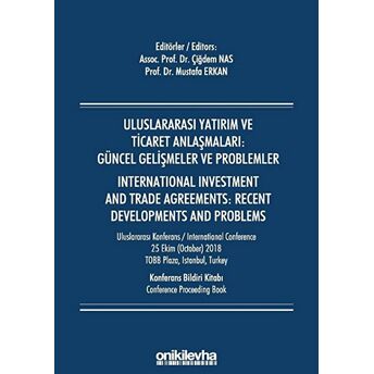 Uluslararası Yatırım Ve Ticaret Anlaşmaları: Güncel Gelişmeler Ve Problemler Çiğdem Nas