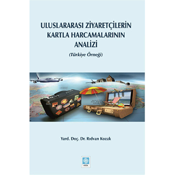 Uluslararası Ziyaretçilerin Kartla Harcamalarının Analizi (Türkiye Örneği) Rıdvan Kozak