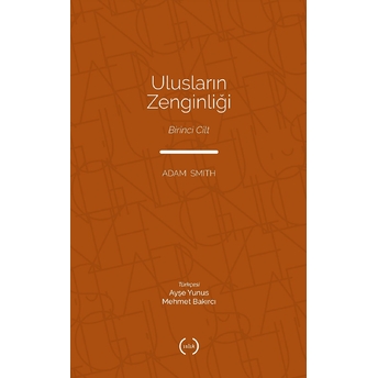 Ulusların Zenginliği Cilt 1 Adam Smith