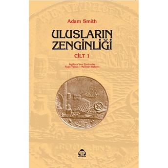 Ulusların Zenginliği Cilt: 1 - Adam Smith