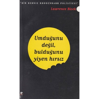 Umduğunu Değil, Bulduğunu Yiyen Hırsız - Bir Bernie Rhodenbarr Polisiyesi Lawrence Block