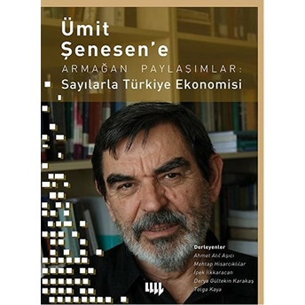 Ümit Şenesen’ E Armağan Paylaşımlar: Sayılarla Türkiye Ekonomisi-Ahmet Atıl Aşıcı