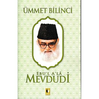 Ümmet Bilinci - Mevdudi Ebul Ala El-Mevdudi