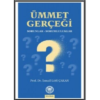 Ümmet Gerçeği; Sorunlar-Sorumluluklarsorunlar-Sorumluluklar Ismail L. Çakan