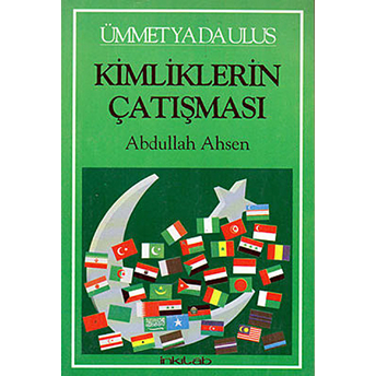 Ümmet Ya Da Ulus Kimliklerin Çatışması Abdullah Ahsen