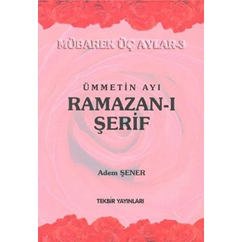 Ümmetin Ayı Ramazan-I Şerif-Adem Şenel