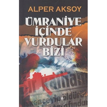 Ümraniye Içinde Vurdular Bizi Alper Aksoy