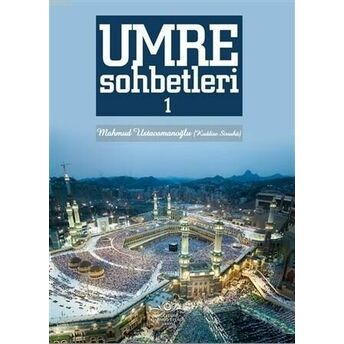 Umre Sohbetleri 1. Cilt Mahmud Ustaosmanoğlu