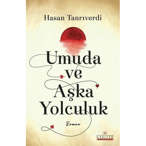 Umuda Ve Aşka Yolculuk Hasan Tanrıverdi