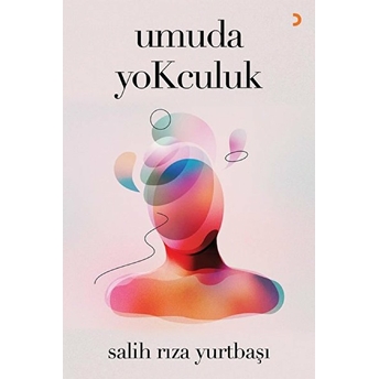 Umuda Yokculuk - Salih Rıza Yurtbaşı