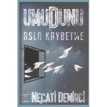 Umudunu Asla Kaybetme Necati Demirci