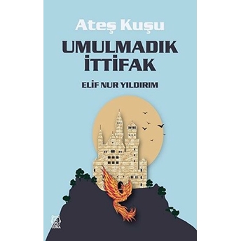 Umulmadık Ittifak - Ateş Kuşu 2 Elif Nur Yıldırım