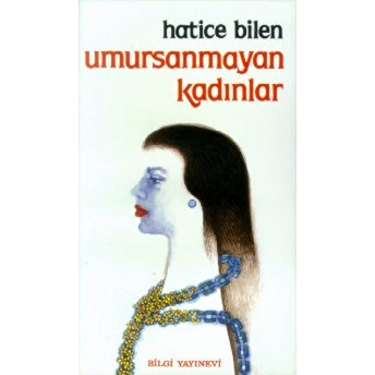 Umursanmayan Kadınlar Hatice Bilen Buğra