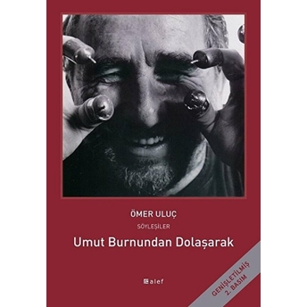 Umut Burnundan Dolaşarak - Ömer Uluç Ile Söyleşiler Ömer Uluç