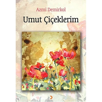 Umut Çiçeklerim-Azmi Demirkol