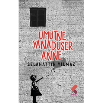 Umut Ne Yana Düşe Anne Selahattin Yılmaz