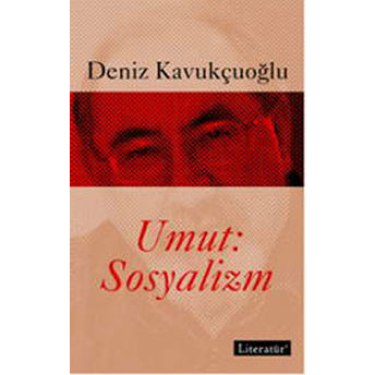 Umut Sosyalizm-Deniz Kavukçuoğlu