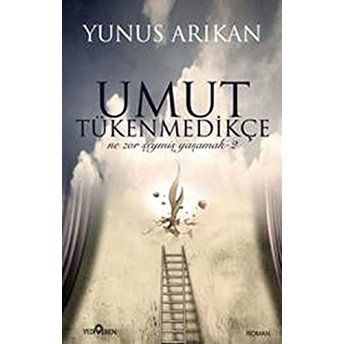 Umut Tükenmedikçe Yunus Arıkan