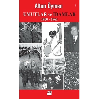 Umutlar Ve Idamlar (1960-1961) Altan Öymen