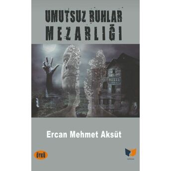 Umutsuz Ruhlar Mezarlığı Ercan Mehmet Aksüt