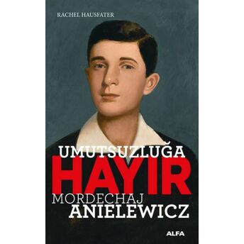 Umutsuzluğa Hayır! Mordehay Anielewicz