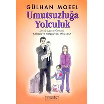 Umutsuzluğa Yolculuk Gerçek Yaşam Öyküsü Gülhan Moeel