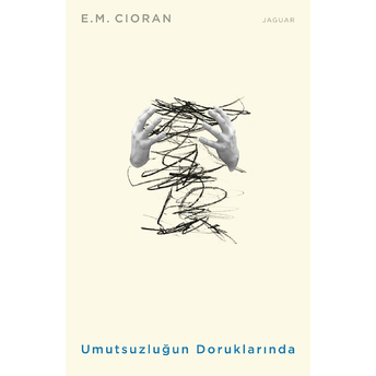 Umutsuzluğun Doruklarında Emil Michel Cioran