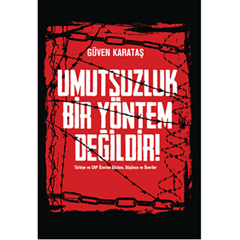 Umutsuzluk Bir Yöntem Değildir-Güven Karataş