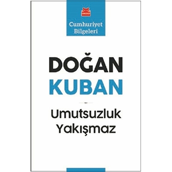 Umutsuzluk Yakışmaz Doğan Kuban