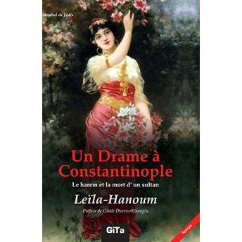 Un Drame A Constantinople (Le Harem Et La Mort D'un Sultant) Leila Hanım