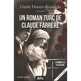 Un Roman Turc De Claude Farrere: L'homme Qui Assassina Gisele Durero Köseoğlu