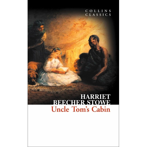 Uncle Tom’s Cabin (Collins Classics) Harriet Beecher Stowe