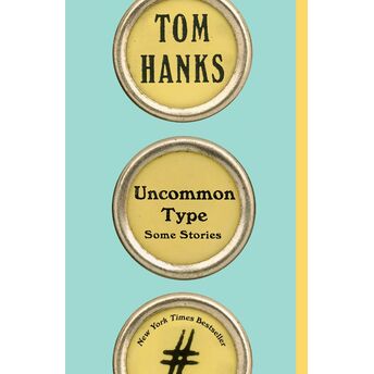 Uncommon Type : Some Stories Tom Hanks