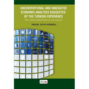 Unconventional And Innovative Economic Analyses Suggested By The Turkish Experience The Opus Ma Zeyyat Hatiboğlu