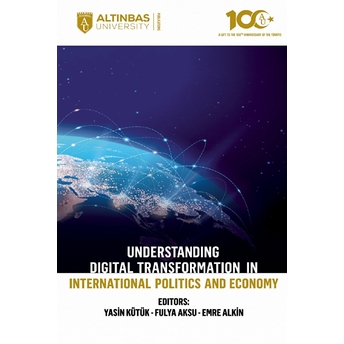 Understanding Digital Transformation In International Politics And Economy Kolektif