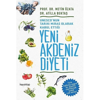 Unesco'nun Tarihi Miras Olarak Kabul Ettiği Yeni Akdeniz Diyeti Prof. Dr. Metin Özata - Dr. Atilla Bektaş