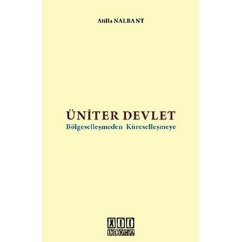 Üniter Devlet Bölgeselleşmeden Küreselleşmeye Atilla Nalbant