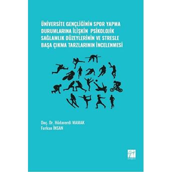 Üniversite Gençliğinin Spor Yapma Durumlarına Ilişkin Psikolojik Sağlamlık Düzeylerinin Ve Stresle Başa Çıkma Tarzlarının Incelenmesi Hüdaverdi Mamak