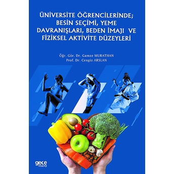 Üniversite Öğrencilerinde; Besin Seçimi, Yeme Davranışları, Beden Imajı Ve Fiziksel Aktivite Düzeyleri