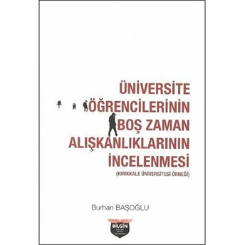 Üniversite Öğrencilerinin Boş Zaman Alışkanlıklarının Incelenmesi