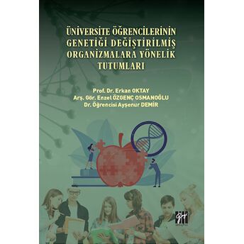 Üniversite Öğrencilerinin Genetiği Değiştirilmiş Organizmalara Yönelik Tutumları Kolektif