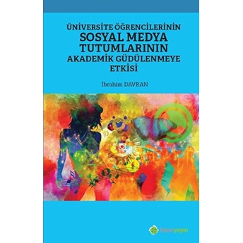 Üniversite Öğrencilerinin Sosyal Medya Tutumlarının Akademik Güdülenmeye Etkisi