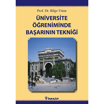 Üniversite Öğreniminde Başarının Tekniği Bilge Umar