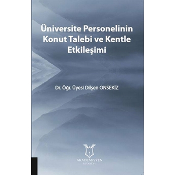 Üniversite Personelinin Konut Talebi Ve Kentle Etkileşimi Dilşen Onsekiz