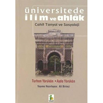 Üniversitede Ilim Ve Ahlak Cahit Tanyol Ve Sosyoloji Ayda Yörükan