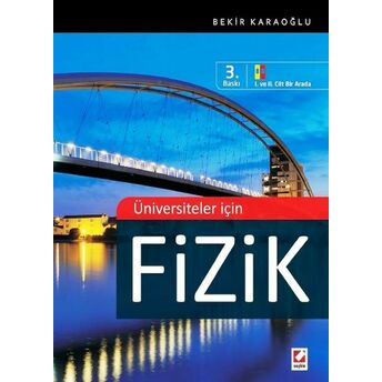 Üniversiteler Için Fizik (1. Ve 2. Cilt Bir Arada) Bekir Karaoğlu